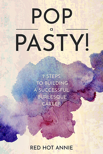 Pop a Pasty: 7 Steps to Building a Successful Burlesque Career