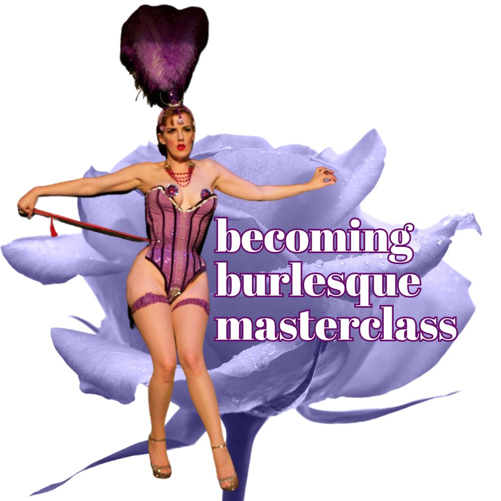 Becoming Burlesque Masterclass August September 2024 Chicago Burlesque Classes Virtual